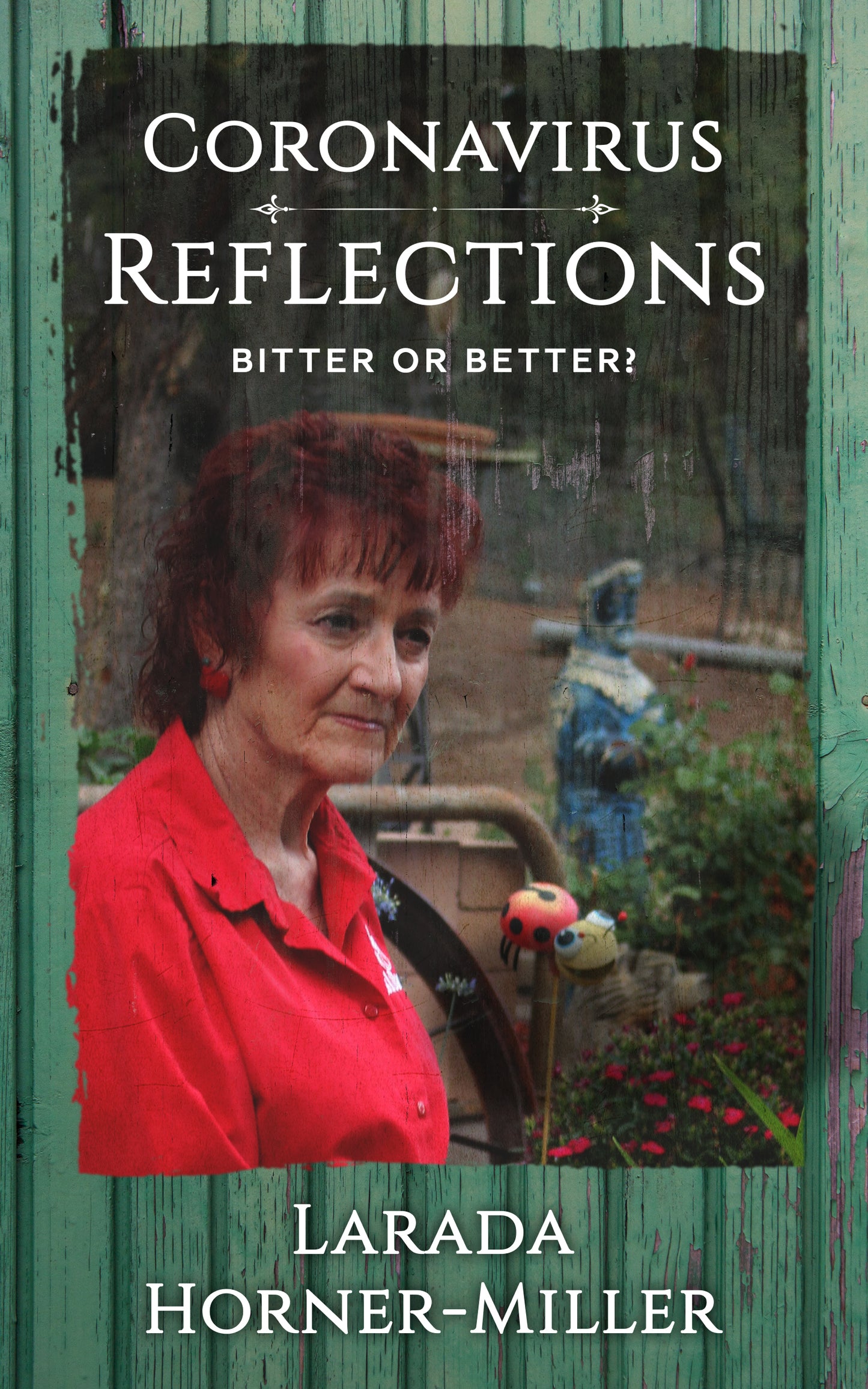 Coronavirus Reflections: Bitter or Better? Papeback E-book
